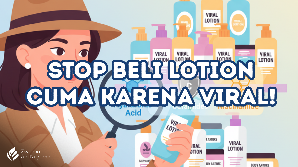 7 Tips Memilih Body Lotion yang Beneran Cocok Buat Kamu